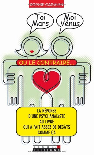 Toi Mars, moi Vénus ou le contraire : la réponse d'une psychanalyste au livre qui a fait assez de dé