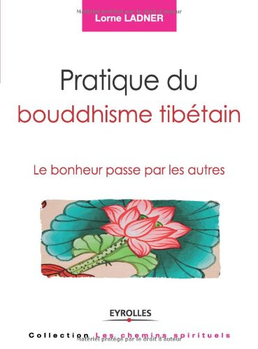 Pratique du bouddhisme tibétain : le bonheur passe par les autres
