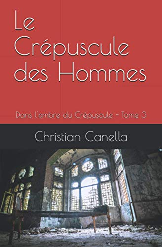 Le Crépuscule des Hommes: Dans l'ombre du Crépuscule - Tome 3