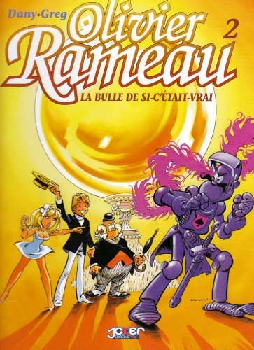 Olivier Rameau. Vol. 2. La bulle de si-c'était-vrai