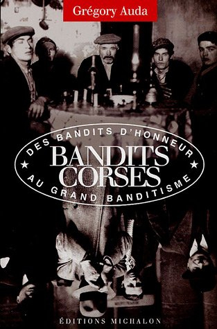 Bandits corses : des bandits d'honneur au grand banditisme
