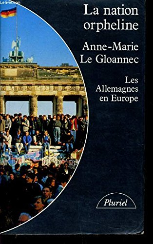 La Nation orpheline : Les Allemagnes et l'Europe