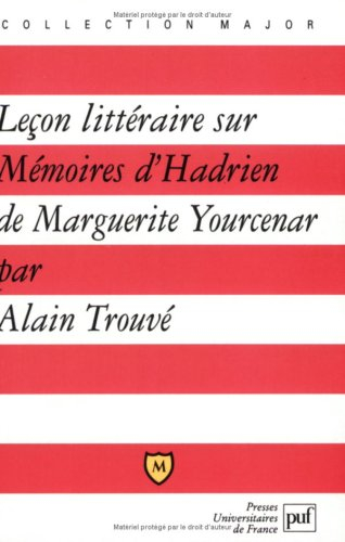 Leçon littéraire sur Mémoires d'Hadrien de Marguerite Yourcenar