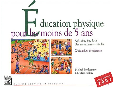 Education physique pour les moins de 5 ans : agir, lire, dire, écrire : des intéractions essentielle
