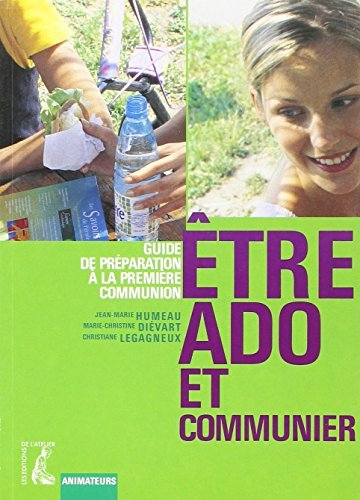 Etre ado et communier : guide de préparation à la première communion