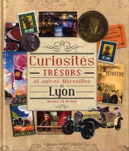 Curiosités, trésors et autres merveilles de Lyon