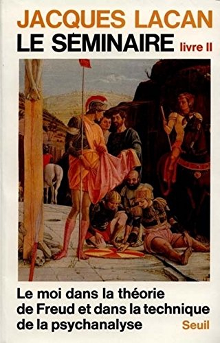 Le Séminaire. Vol. 2. Livre 2. Le Moi dans la théorie de Freud et dans la technique de la psychanaly