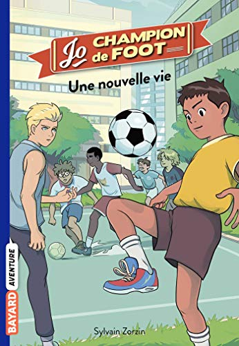 Jo, champion de foot. Vol. 1. Une nouvelle vie