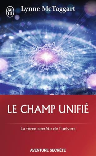 Le champ unifié : la force secrète de l'Univers