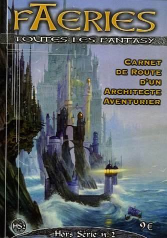 Faeries, hors série, n° 2. Carnet de route d'un architecte aventurier