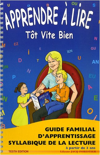 Apprendre à lire tôt, vite, bien : méthode phonétique : guide familial d'apprentissage syllabique de