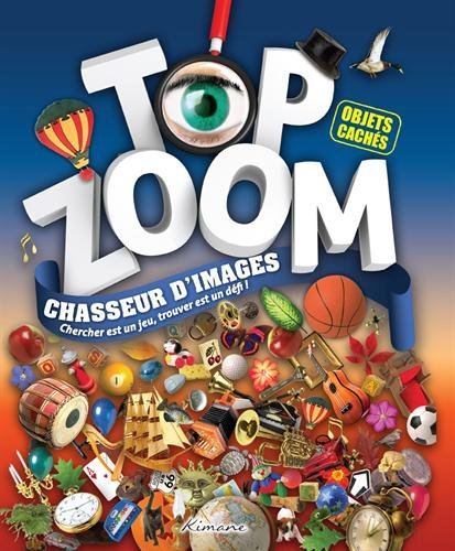 Top zoom, objets cachés : chasseur d'images : chercher est un jeu, trouver est un défi !