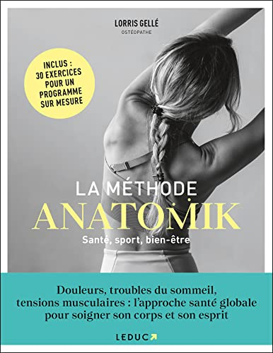 La méthode Anatomik : santé, sport, bien-être : douleurs, troubles du sommeil, tensions musculaires,