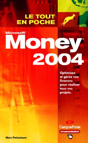 Money 2004 : optimisez et gérez vos finances pour réaliser tous vos projets