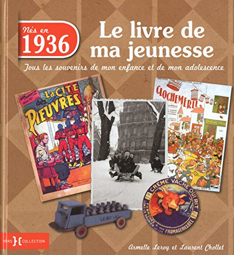 Nés en 1936, le livre de ma jeunesse : tous les souvenirs de mon enfance et de mon adolescence