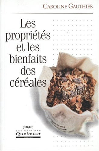 les propriétés et les bienfaits des céréales