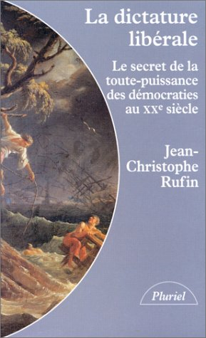 La dictature libérale : le secret de la toute-puissance des démocraties au 20e siècle
