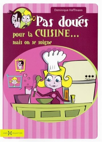 Pas doués pour la cuisine... mais on se soigne