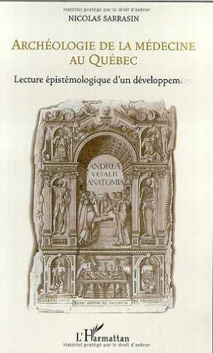 Archéologie de la médecine au Québec : lecture épistémologique d'un développement