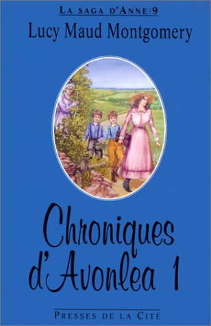 La saga d'Anne. Vol. 9. Chroniques d'Avonlea : 1re partie