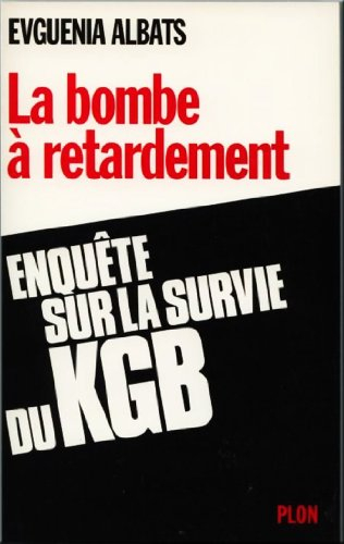 La bombe à retardement : enquête sur la survie du KGB