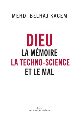dieu : la mémoire, la techno-science et le mal