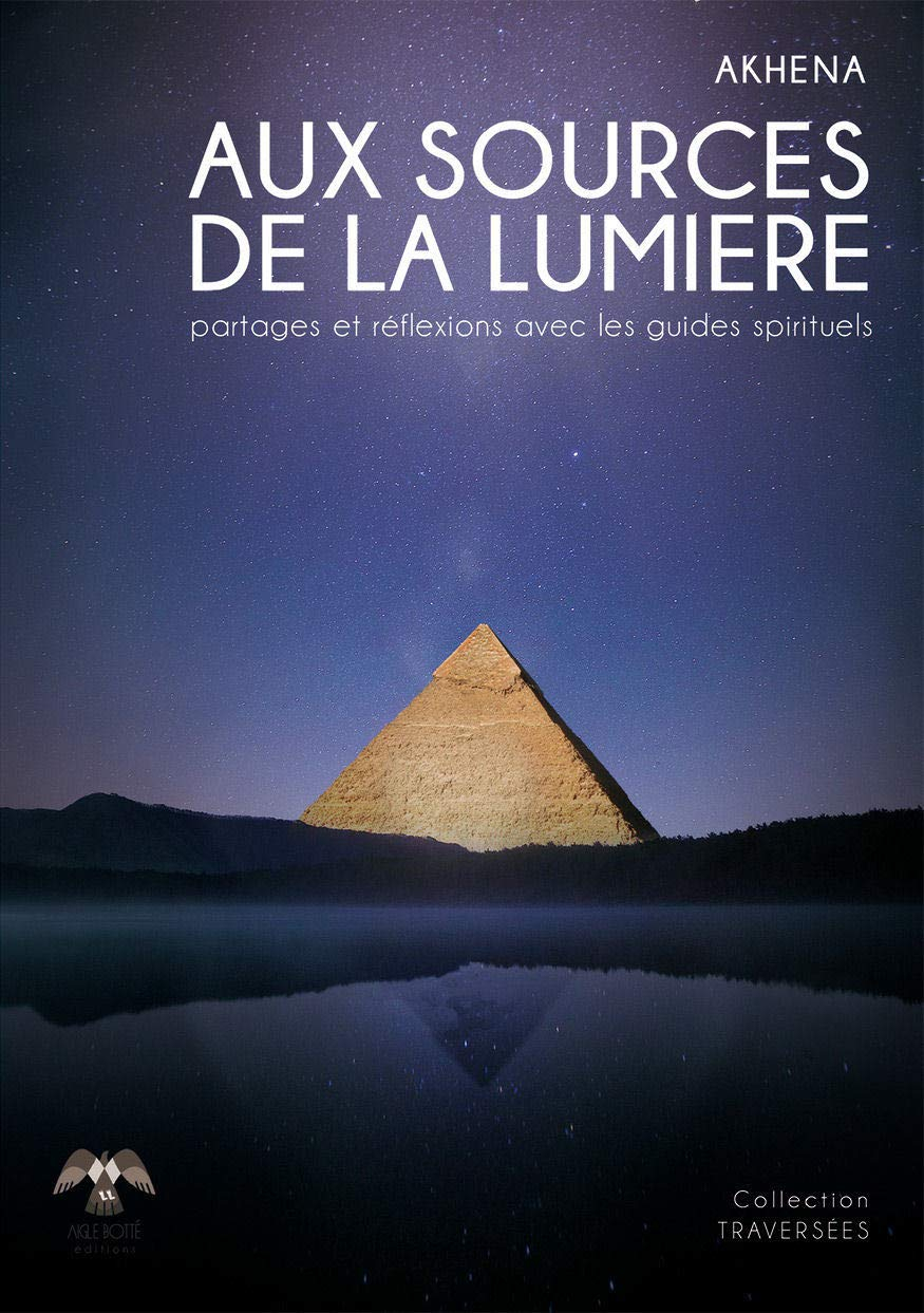 Aux sources de la lumière : partages et réflexions avec les guides spirituels