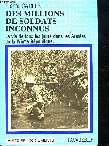 des millions de soldats inconnus : la vie de tous les jours dans les armées de la ive république (hi