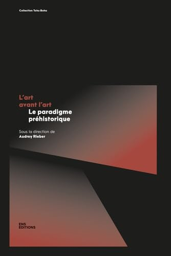 L'art avant l'art : le paradigme préhistorique