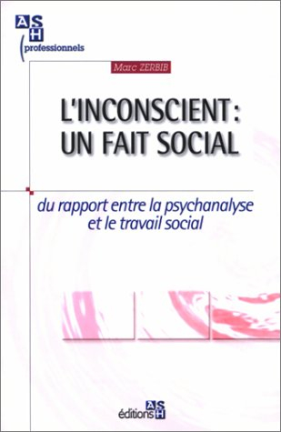L'inconscient : un fait social : du rapport entre la psychanalyse et le travail social