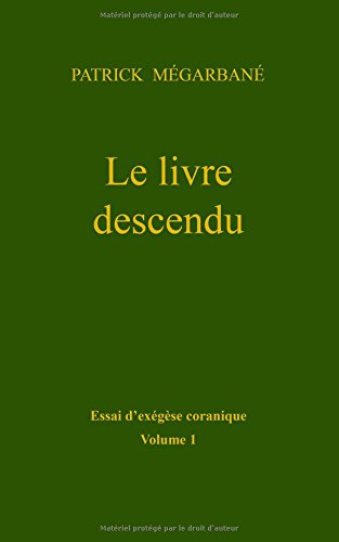 le livre descendu : essai d'exégèse coranique