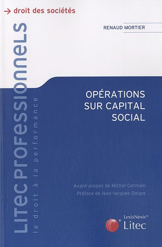 Opérations sur capital social : aspects juridiques et fiscaux : toutes sociétés