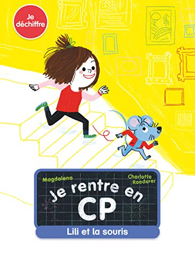 Je rentre en CP. Lili et la souris : je déchiffre