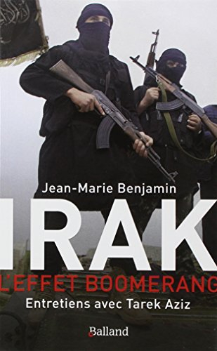 Irak : l'effet boomerang : entretiens avec Tarek Aziz