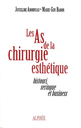 Les as de la chirurgie esthétique : bistouri, seringue et business