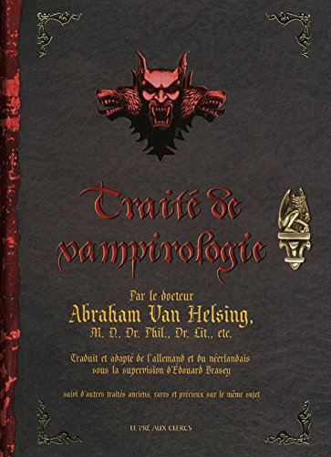 Traité de vampirologie : par le docteur Abraham Van Helsing