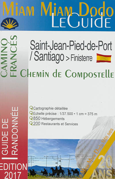 Miam miam dodo, le guide : camino francés, le chemin de Saint-Jacques en Espagne, de Saint-Jean-Pied