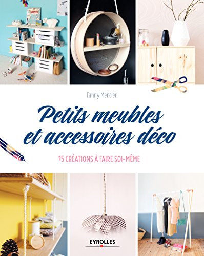 Petits meubles et accessoires déco : 15 créations à faire soi-même