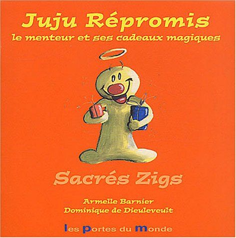 Sacrés zigs. Vol. 2003. Juju Répromis le menteur et ses cadeaux magiques