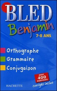 Bled benjamin, 7-8 ans : orthographe, grammaire, conjugaison