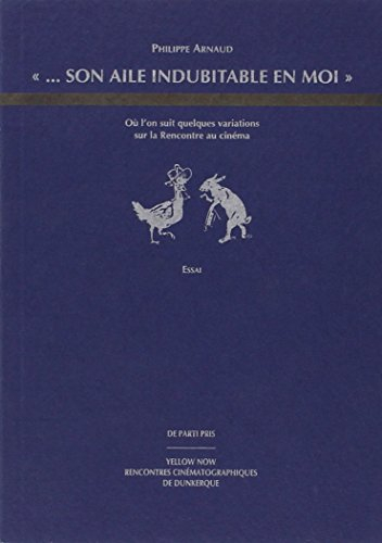 Son aile indubitable en moi : où l'on suit quelques variations sur la rencontre au cinéma : essai