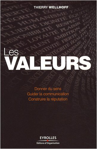 Les valeurs : donner du sens, guider la communication, construire la réputation