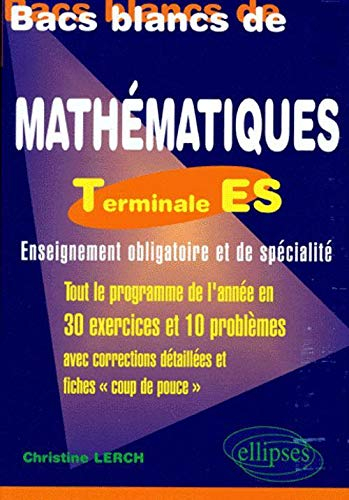 Bacs blancs de mathématiques : terminale ES, enseignement obligatoire et de spécialité : tout le pro