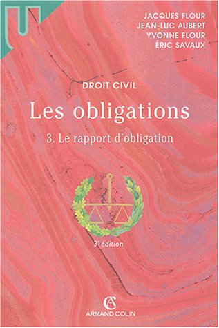 Les obligations. Vol. 3. Le rapport d'obligation : la preuve, les effets de l'obligation, la respons