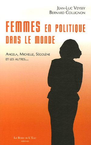 Femmes en politique dans le monde : Angela, Michelle, Ségolène et les autres...