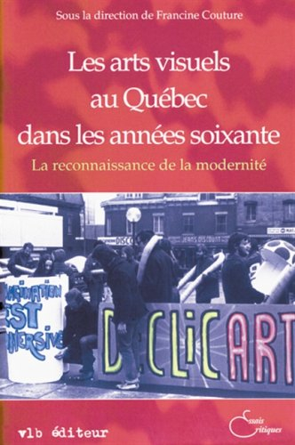 Les arts visuels au Québec dans les années soixante : reconnaissance de la modernité