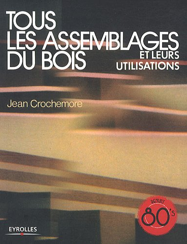 Tous les assemblages du bois et leurs utilisations