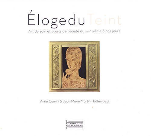 eloge du teint, art du soin et objets de beauté du xviiié siècle à nos jours