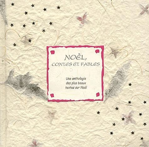 Noël, contes et fables : une anthologie des plus beaux textes littéraires