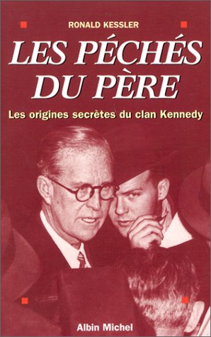 Les péchés du père : l'origine secrète du clan Kennedy